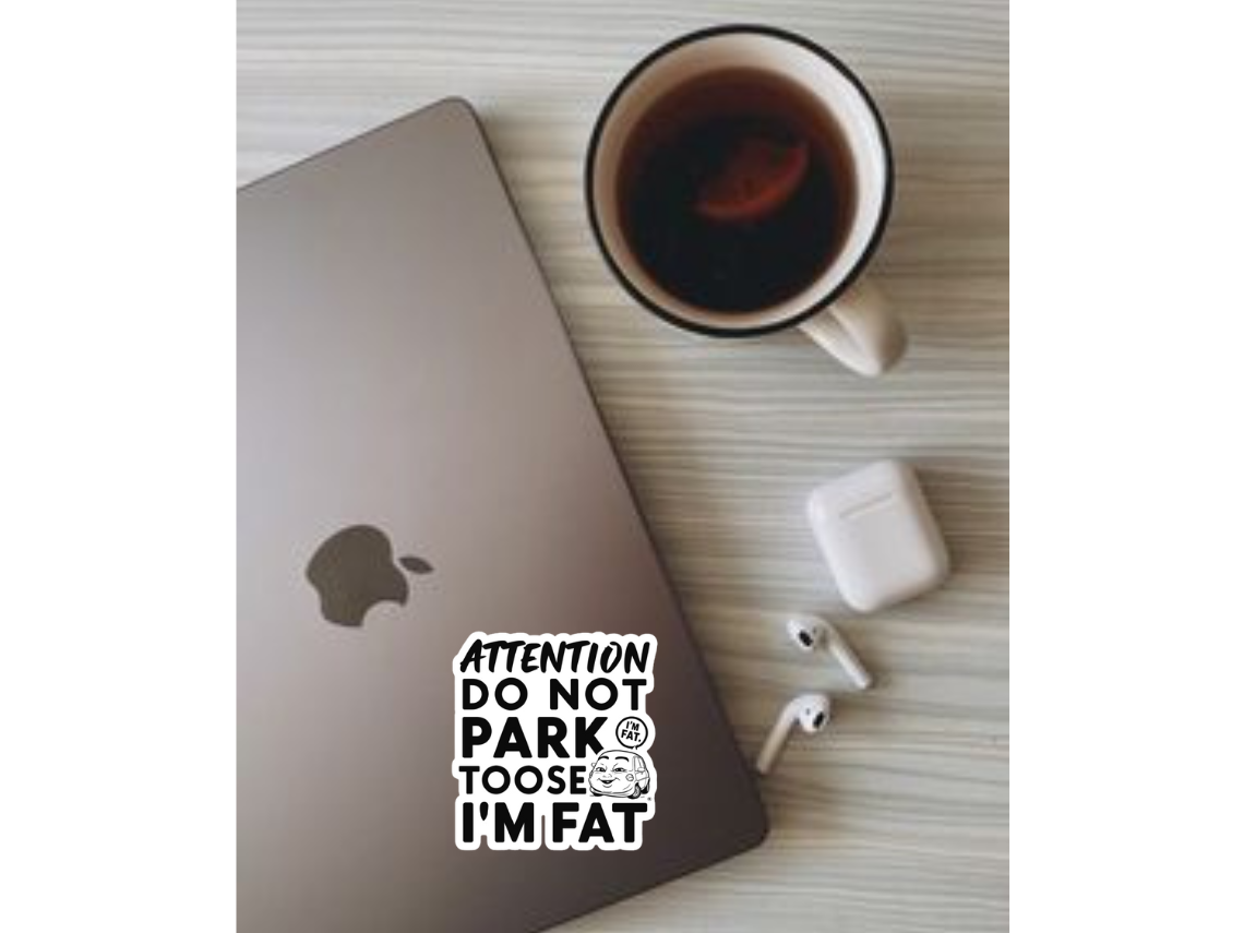 Attention Do Not Park Too Close I'm Fat Vinyl sticker,sticker for tablet laptop Wall Car Windowsr Water Bottle Van Decoration Graphics